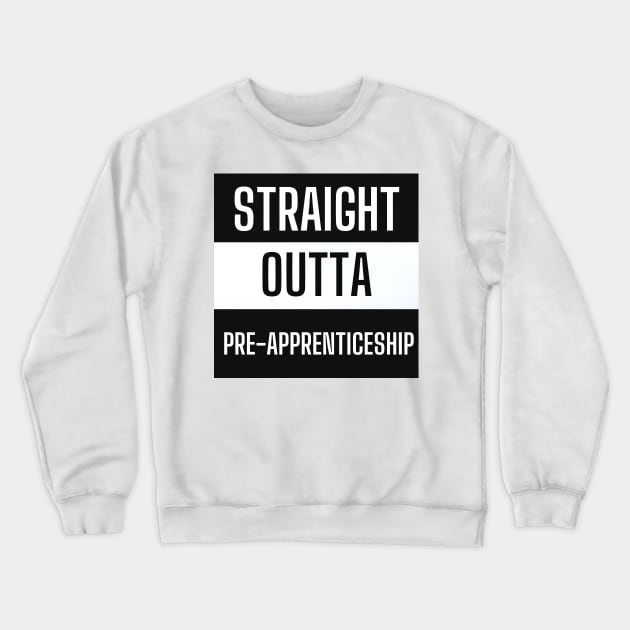 Straight Outta Pre-Apprenticeship Crewneck Sweatshirt by West Virginia Women Work